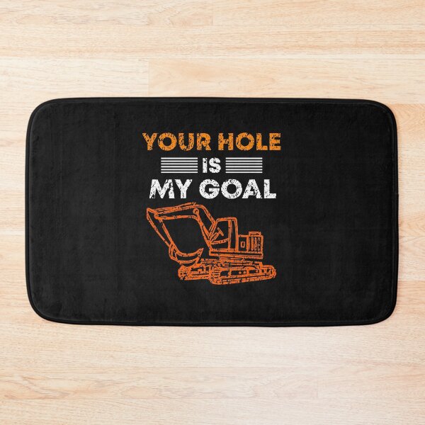 Item preview, Excavator driver your hole is my goal saying designed and sold by Evelyn Bitter.