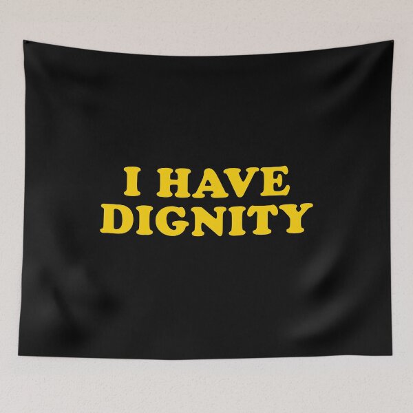 Item preview, I HAVE DIGNITY designed and sold by jazzydevil.