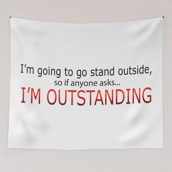 Item preview, I'm Going To Go Stand Outside - So If Anyone Asks I'm Outstanding designed and sold by SaintPub.