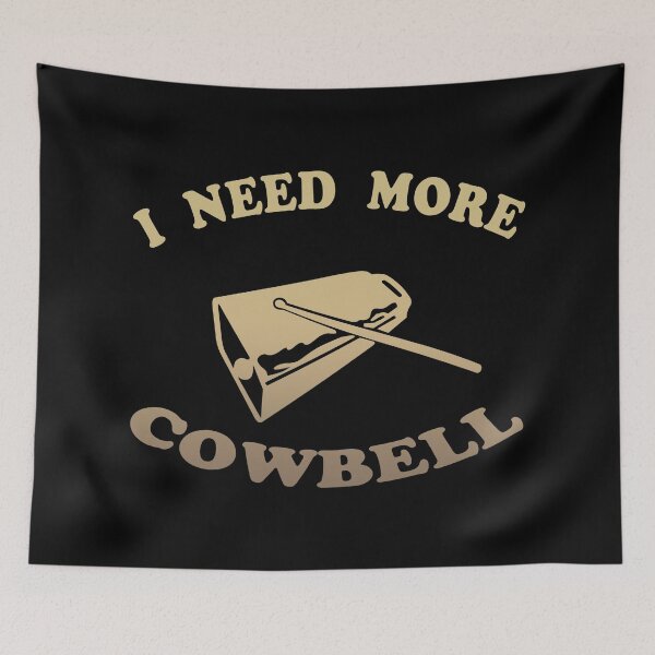 Item preview, I Need More Cowbell designed and sold by SquirtingGlance.