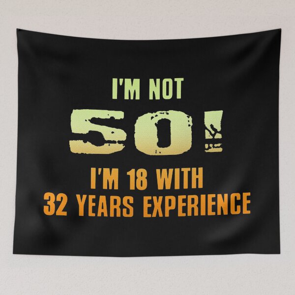 Item preview,  I'm Not 50 I'm 18 With 32 Years Experience designed and sold by SaintPub.