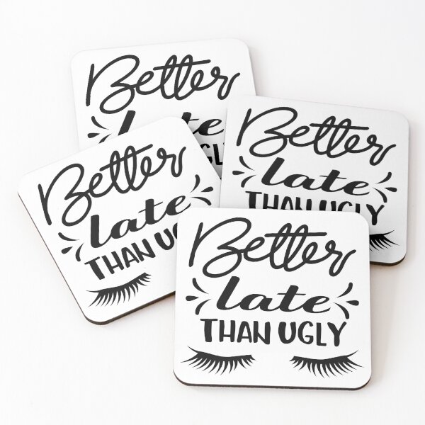 Item preview, Better Late Than Ugly Sassy Quote designed and sold by MysticMagpie.