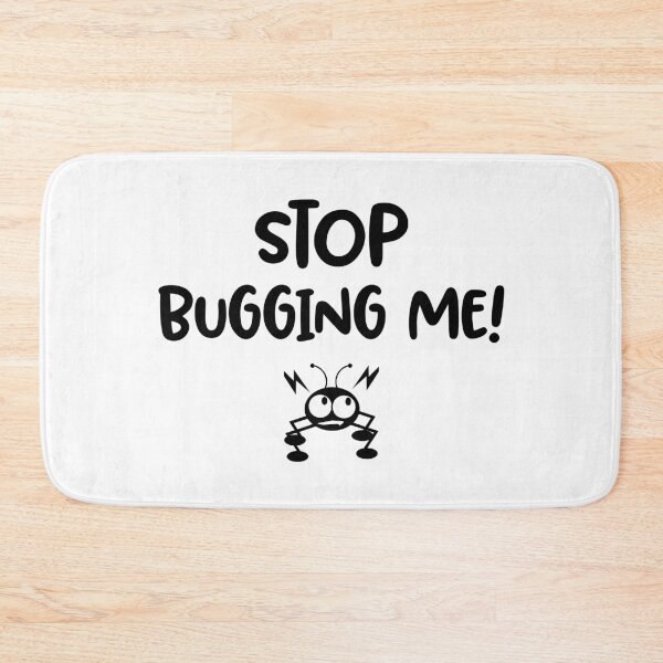 Item preview, Stop Bugging me / funny quote designed and sold by Naumovski.