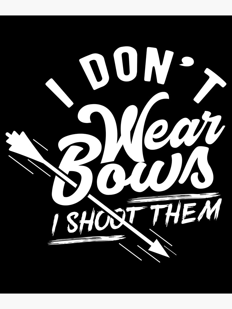 Download I Don T Wear Bows I Shoot Them Archery Design Bow And Arrow Postcard By Lisbob Redbubble