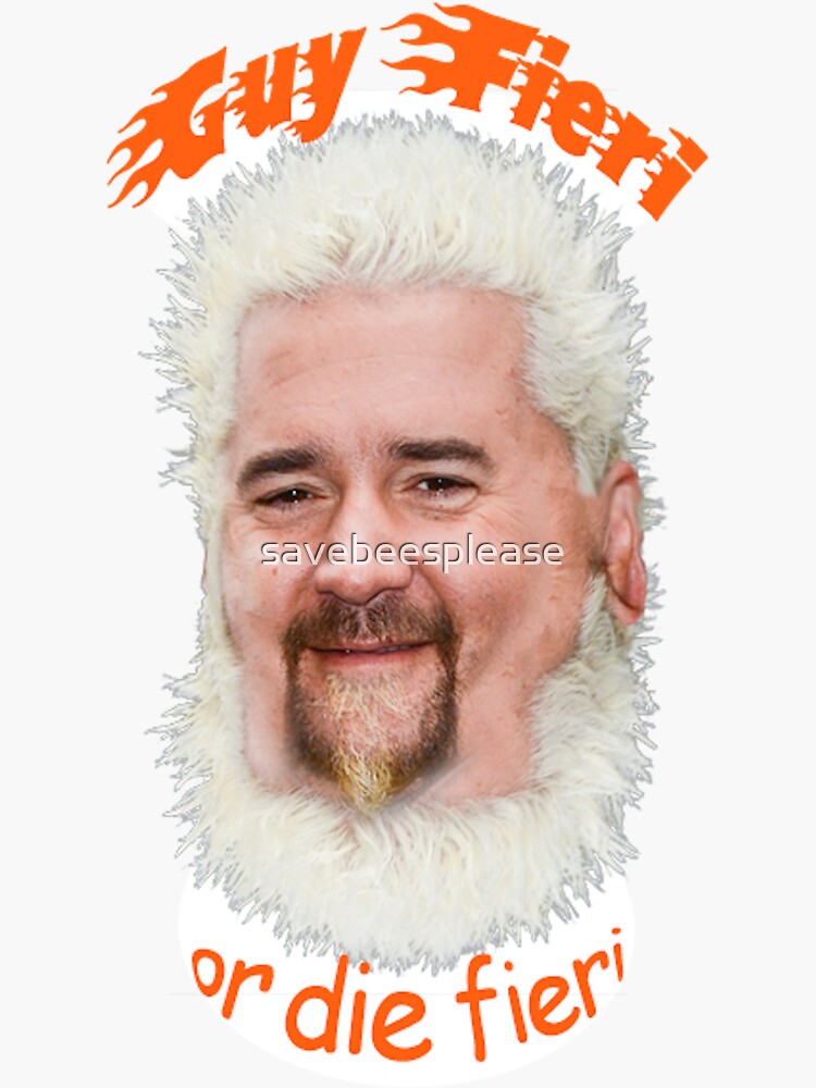 "Guy Fieri or Die Fieri" Sticker for Sale by savebeesplease Redbubble