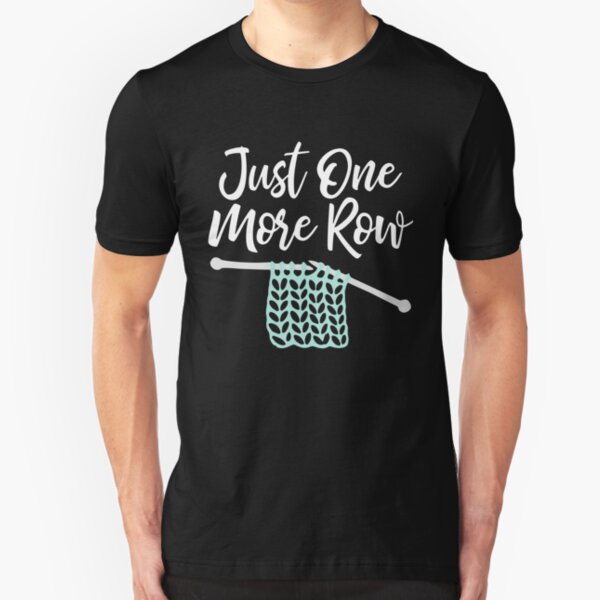 Just one more row - funny knitting print Slim Fit T-Shirt