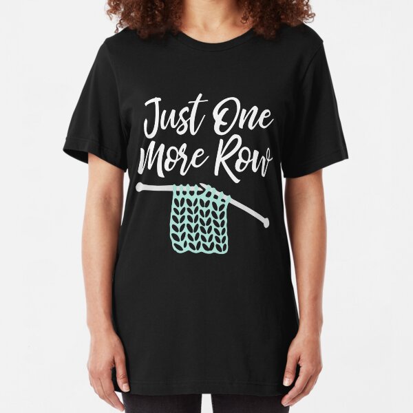 Just one more row - funny knitting print Slim Fit T-Shirt