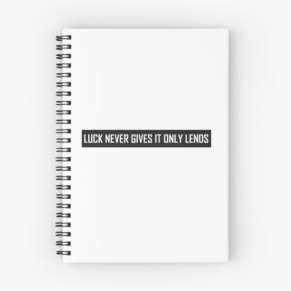 Item preview, Luck Never Gives It Only Lends designed and sold by HiddenStar02.