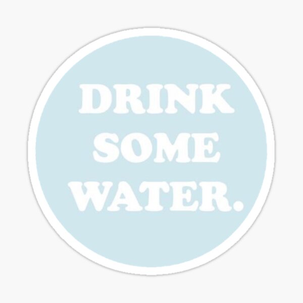 Item preview, Drink Some Water designed and sold by MaddieMJF.