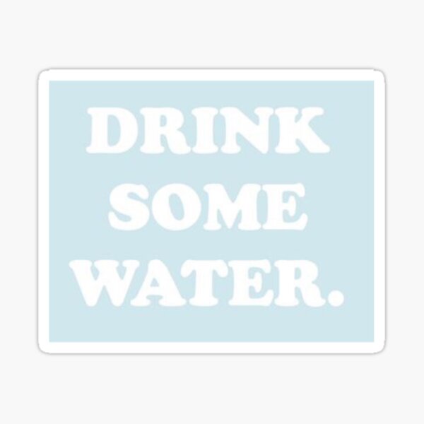 Item preview, Drink Some Water designed and sold by MaddieMJF.