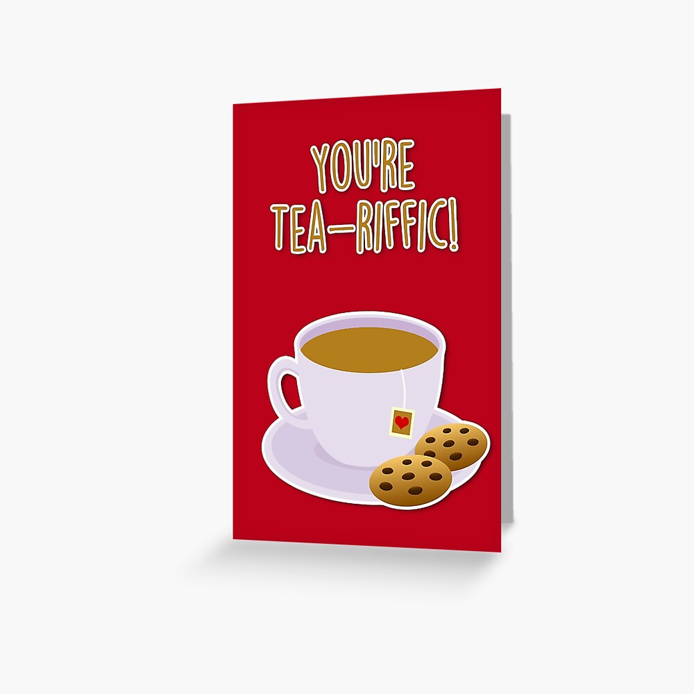 you-re-tea-riffic-greeting-card-for-sale-by-fashprints-redbubble