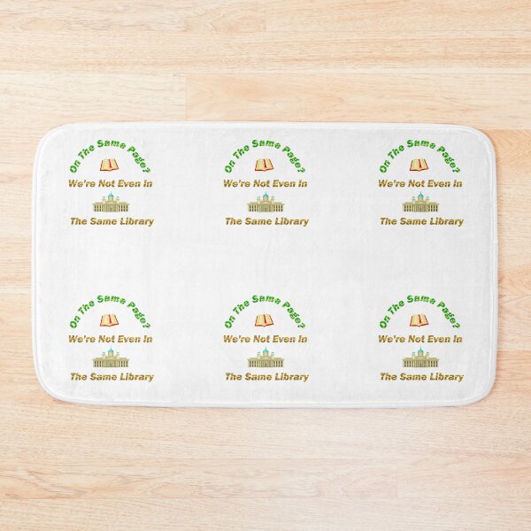 Item preview, On the same page? We are not even in the same library! designed and sold by OrangeSwirly.
