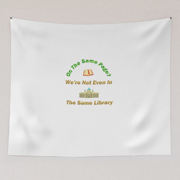 Item preview, On the same page? We are not even in the same library! designed and sold by OrangeSwirly.