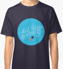 Just Keep Swimming Classic T-Shirt