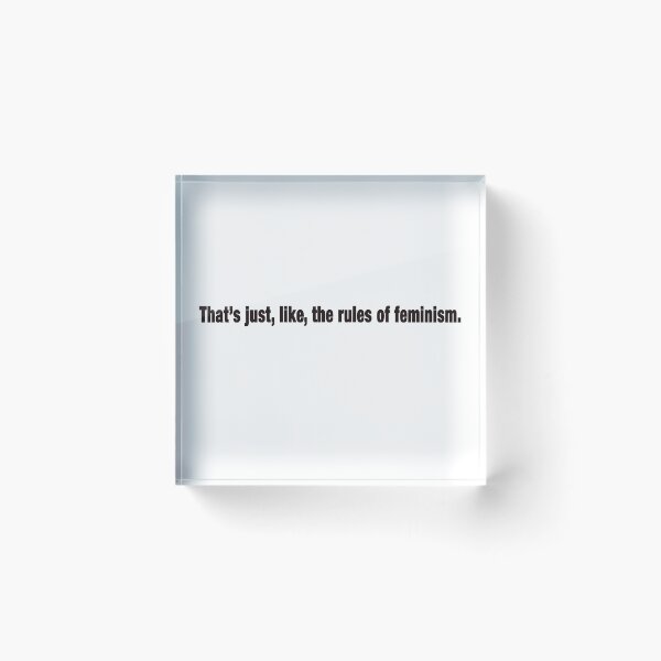 Item preview, That's just, like, the rules of feminism designed and sold by FEMstuff.