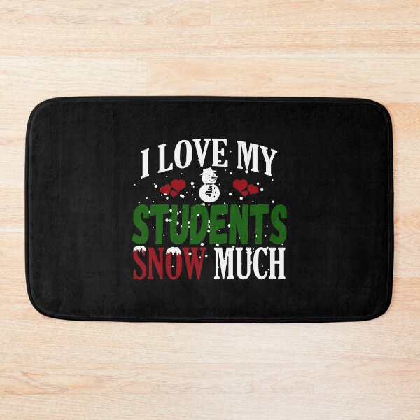 Item preview, I Love My Students Snow Much Winter graphic designed and sold by woodsgoodsco.