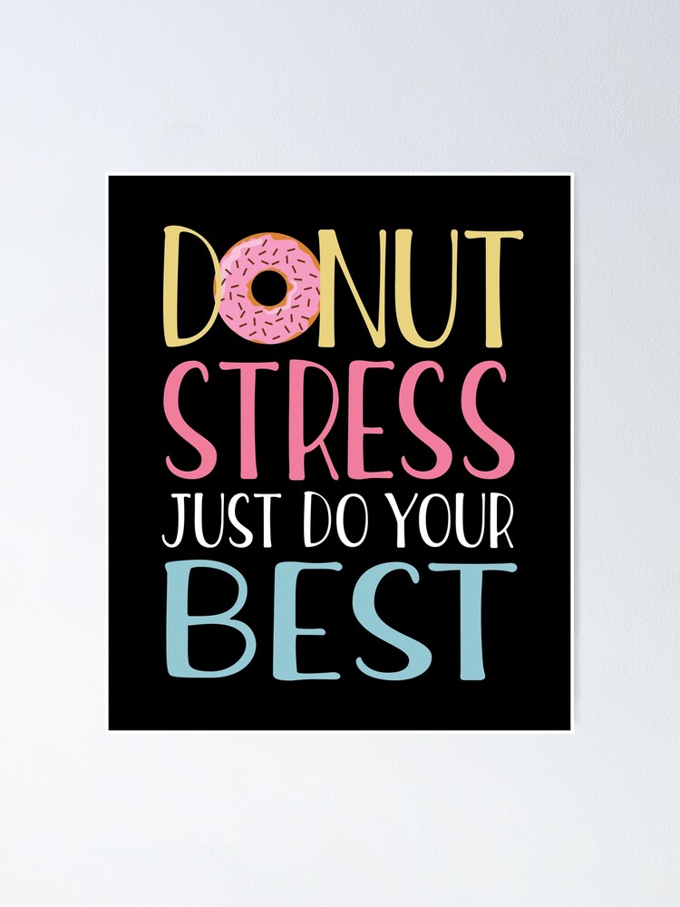 donut-stress-just-do-your-best-teachers-testing-day-design-poster-by