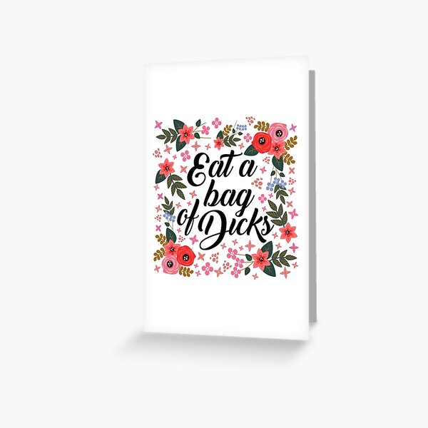 Eat a bag of dicks, quote Greeting Card