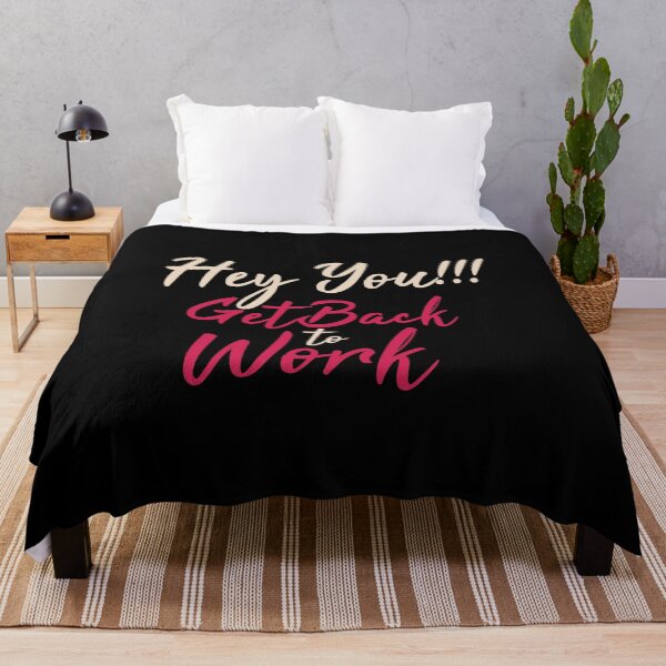 Item preview, Hey You Get Back To Work designed and sold by FotoArtist.