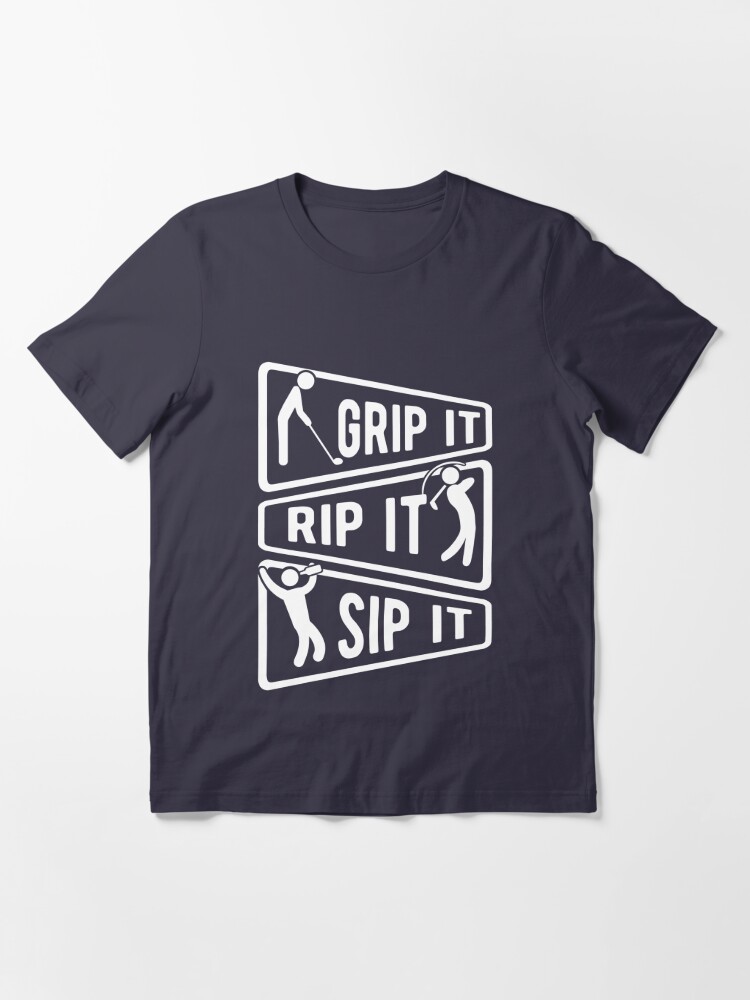 Grip It Rip It Sip It
