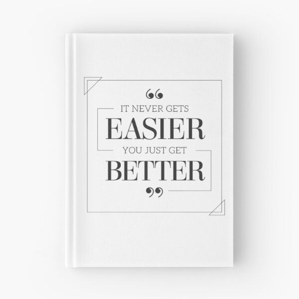 Item preview, It Never Gets Easier You Just Get Better designed and sold by FotoArtist.