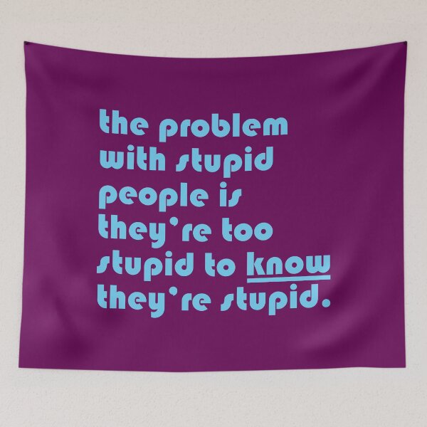 Item preview, The problem with stupid people is they’re too stupid to know they’re stupid. designed and sold by Clifford Hayes.