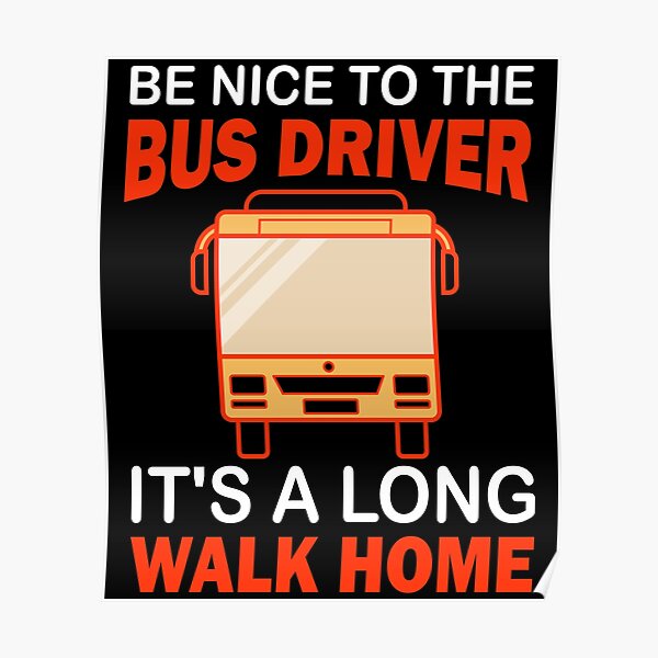 Funny Bus Driver It’s A Long Walk Home Poster