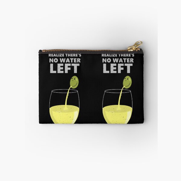 Item preview, When you realize there's no water left designed and sold by AshStore.