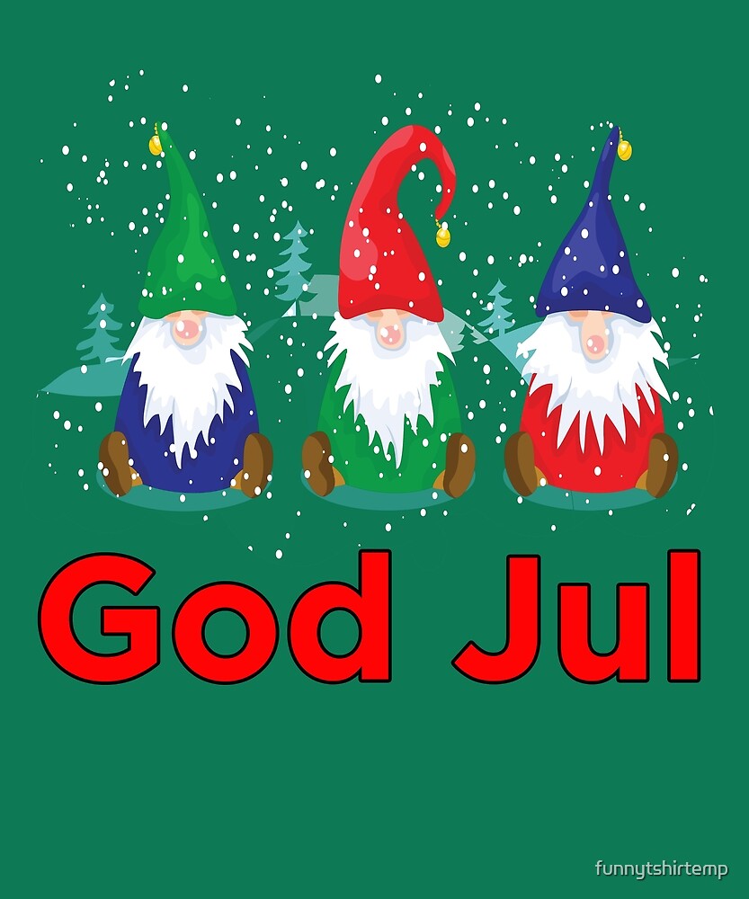 God Jul Tomte Nisse Scandinavian Merry Chistmas Gnomes Elves By Funnytshirtemp Redbubble