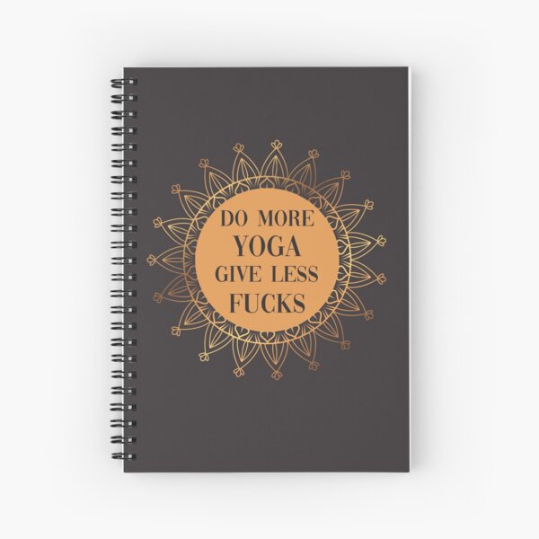 Do more yoga, give less fucks Spiral Notebook