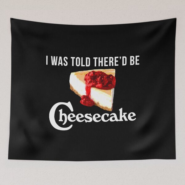 Item preview, I Was Told There'd be Cheesecake designed and sold by CCCDesign.