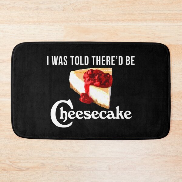 Item preview, I Was Told There'd be Cheesecake designed and sold by CCCDesign.