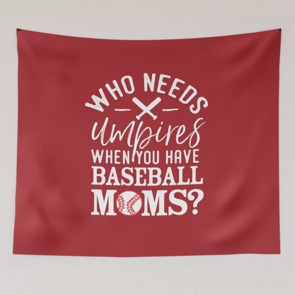 Item preview, Who Needs Umpires When You Have Baseball Moms Shirt designed and sold by bkfdesigns.