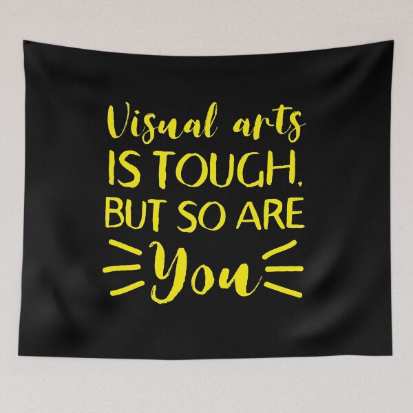 Item preview, Visual arts is TOUGH, but so are YOU designed and sold by jazzydevil.