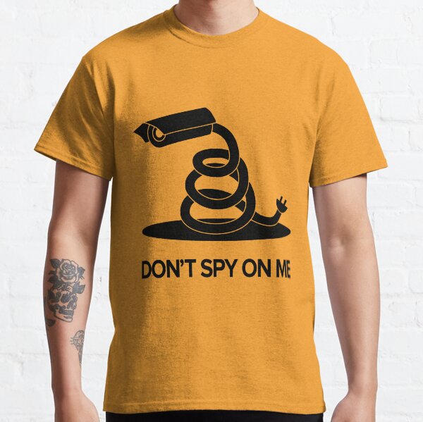 DON'T SPY ON ME Classic T-Shirt