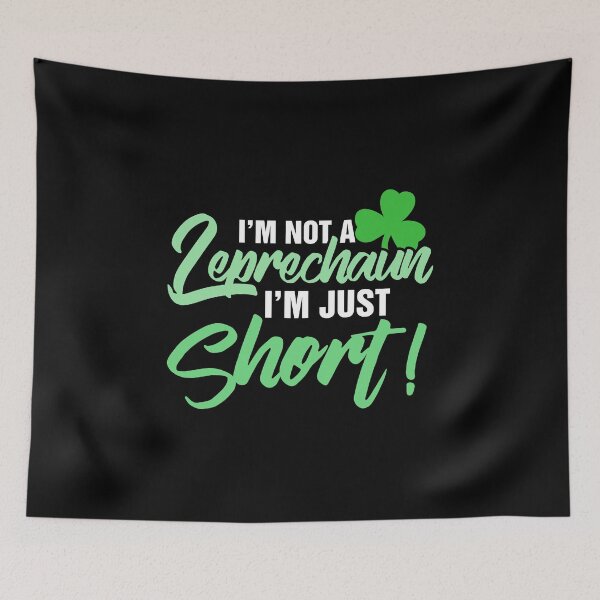 Item preview, I'm Not a Leprechaun I'm Just Short graphic: St Patricks designed and sold by woodsgoodsco.