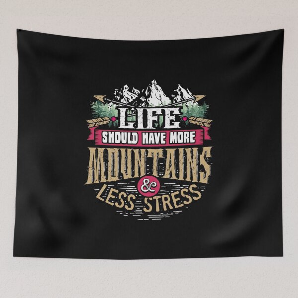 Item preview, Life Should Have More Mountains Less Stress Outdoor Design designed and sold by woodsgoodsco.