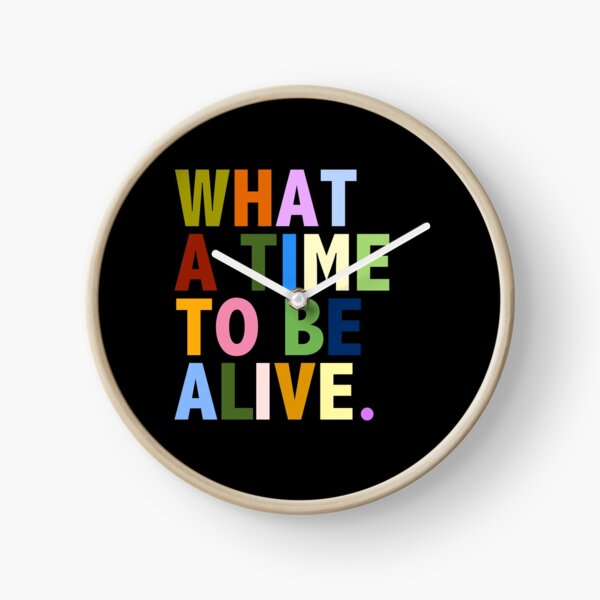 Item preview, What a time to be alive. designed and sold by thecrazyones.