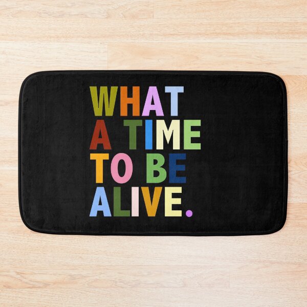 Item preview, What a time to be alive. designed and sold by thecrazyones.