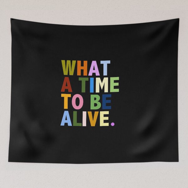 Item preview, What a time to be alive. designed and sold by thecrazyones.