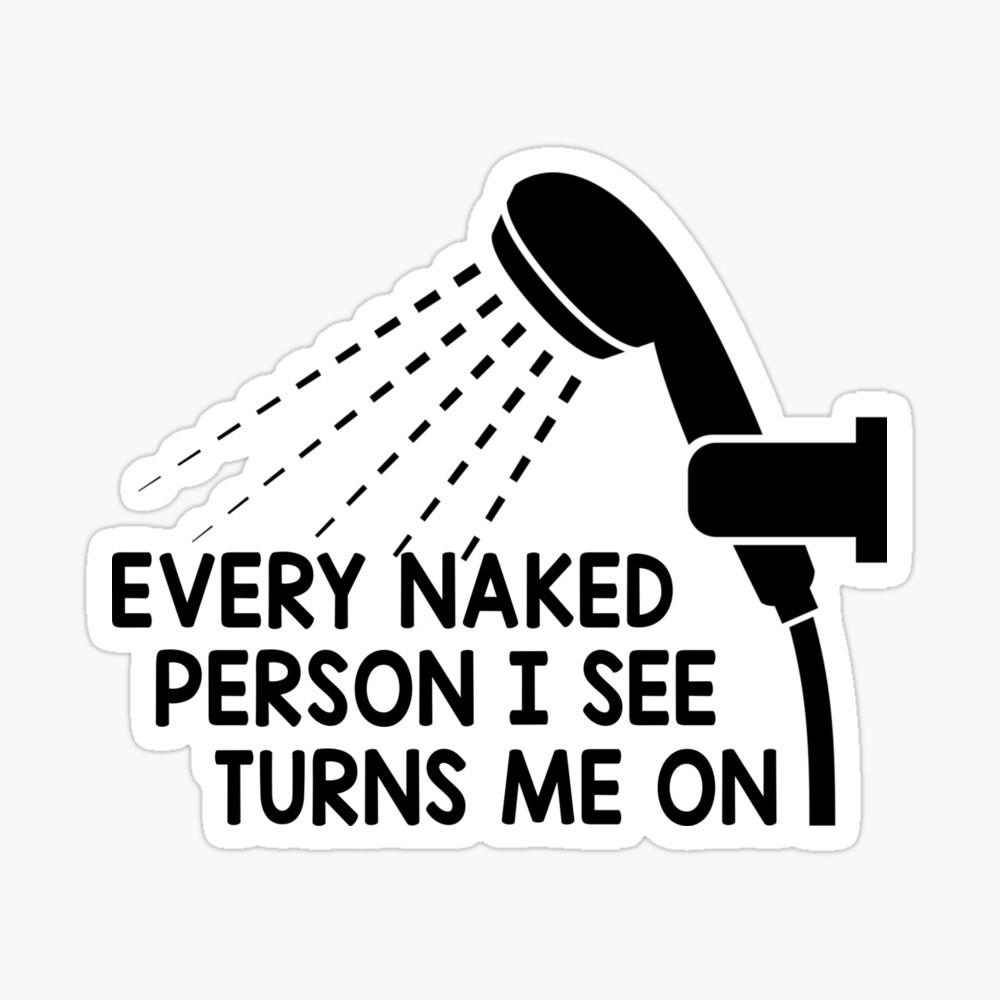 Every Naked Person I See Turns Me On