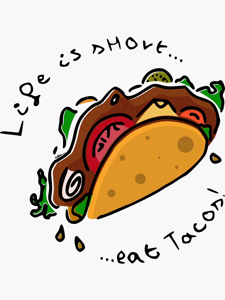 Life is Short Eat Tacos by atelierkota
