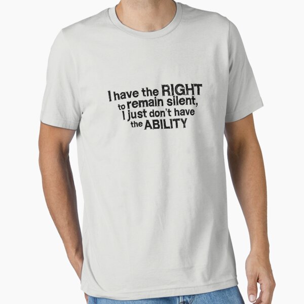Item preview, I have the right to remain silent i just don't have the ability designed and sold by digerati.