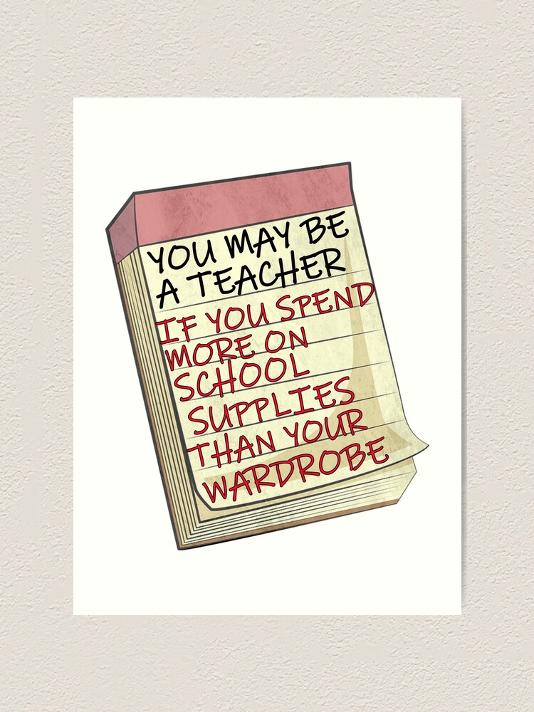 Funny Teacher Quote, You May Be A Teacher IfFunny saying, You may be a  teacher if you spend more on school supplies than you do your wardrobe |  Art