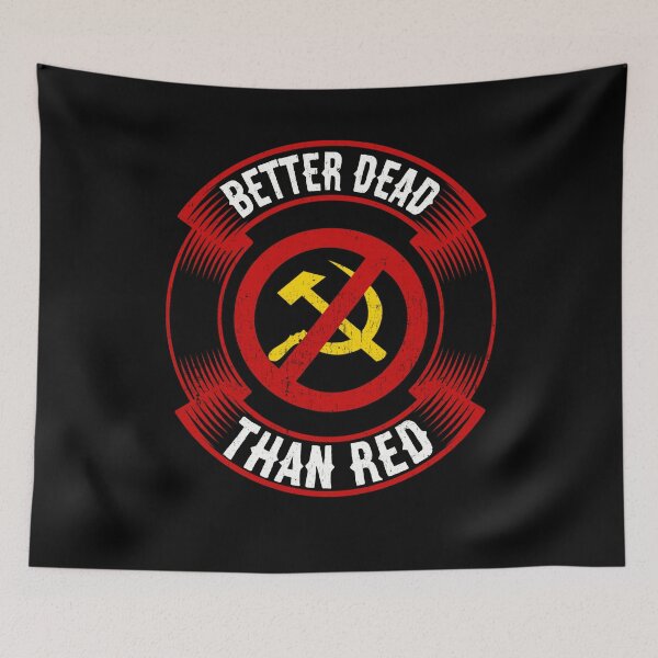 Item preview, Better Dead Than Red Cold War Anti Communist Slogan Hammer and Sickle Russia designed and sold by funnytshirtemp.