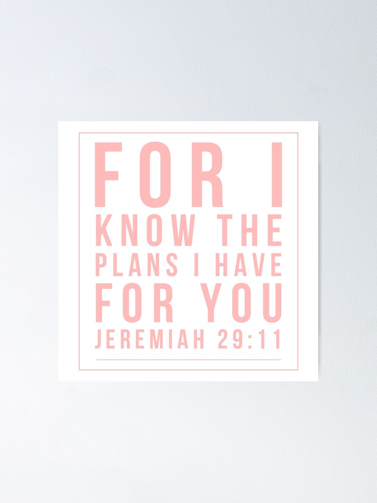 For I Know The Plans I Have For You Jeremiah 29 11 Poster By