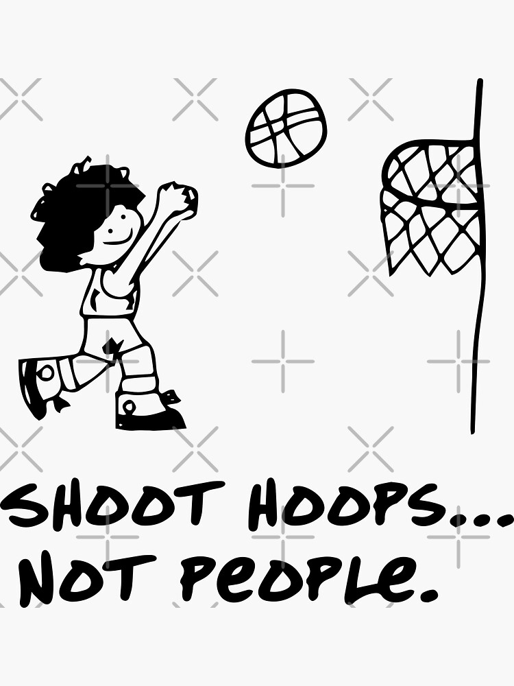 "Shoot Hoops Not People" Sticker for Sale by DeadRight Redbubble