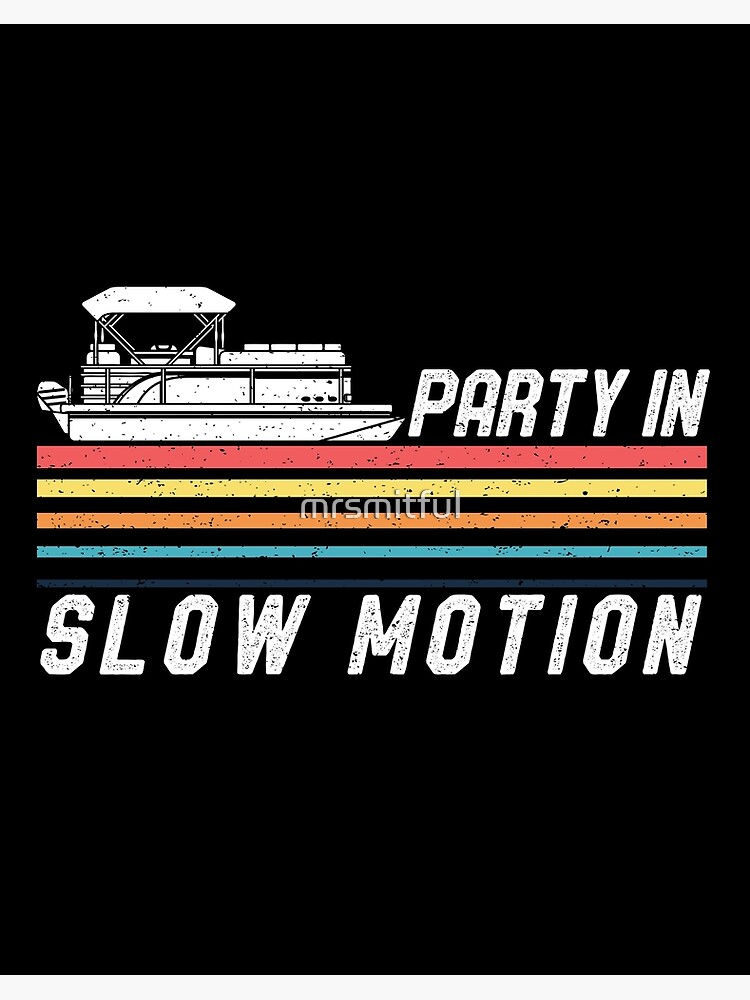  Party In Slow Motion Funny Retro Pontoon Boat Lovers