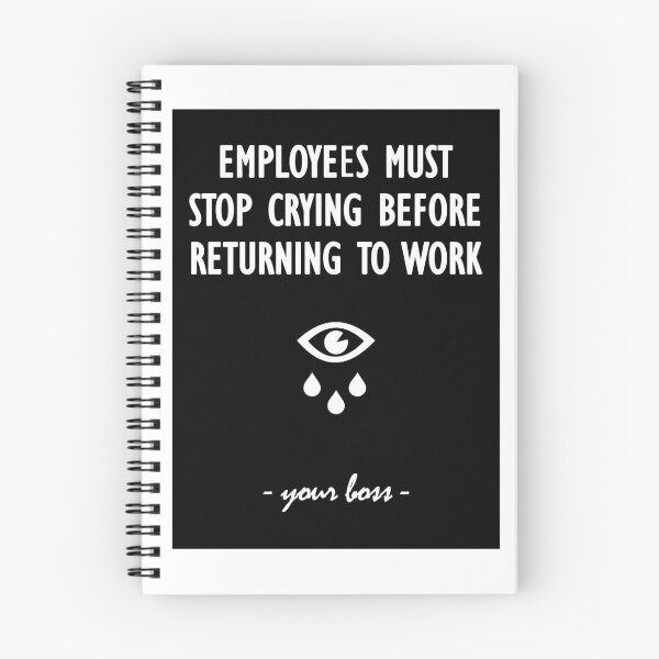 Item preview, Employees must stop crying before returning to work - your boss designed and sold by Soll-E.