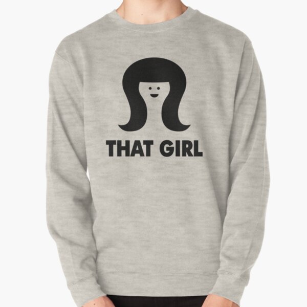 THAT GIRL Pullover Sweatshirt